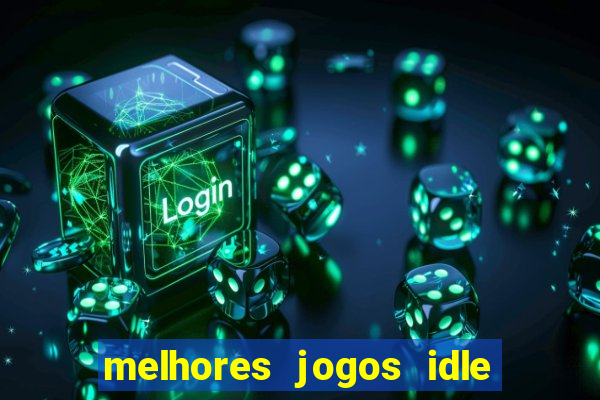 melhores jogos idle para android